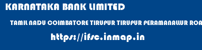 KARNATAKA BANK LIMITED  TAMIL NADU COIMBATORE TIRUPUR TIRUPUR PERAMANALLUR ROAD  ifsc code